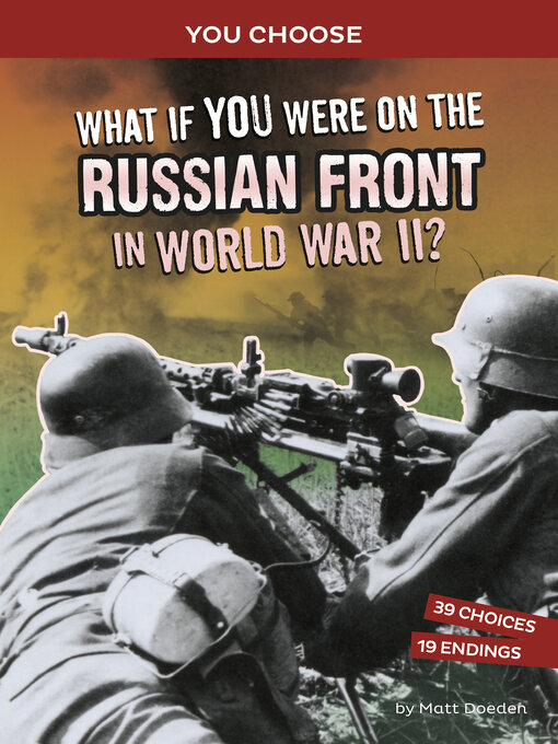 Title details for What If You Were on the Russian Front in World War II? by Matt Doeden - Available